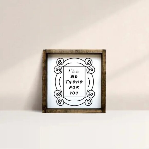 ($17) I'll Be There For You Friends Wood Sign - Picture 3 of 4